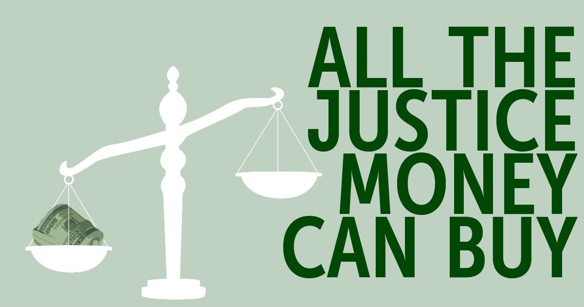 All the Justice money can buy